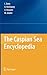 The Caspian Sea Encyclopedia (Encyclopedia of Seas)