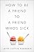 How to Be a Friend to a Friend Who's Sick by Letty Cottin Pogrebin