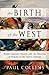 The Birth of the West by Paul   Collins