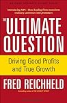 The Ultimate Question: Driving Good Profits and True Growth