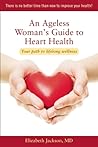 An Ageless Woman's Guide to Heart Health: Your Path to Lifelong Wellness
