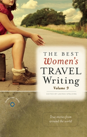 The Best Women's Travel Writing, Volume 9: True Stories from Around the World (Paperback)