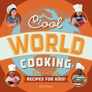 Cool World Cooking: Fun and Tasty Recipes for Kids! (Paperback)