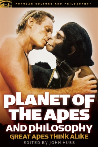 Planet of the Apes and Philosophy: Great Apes Think Alike (Popular Culture and Philosophy, 74)