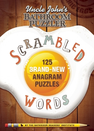 Uncle John's Bathroom Puzzler Scrambled Words: 125 Brand-New Anagram Puzzles