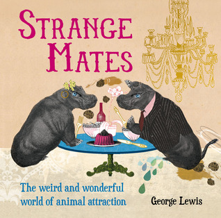 Strange Mates: The Weird and Wonderful World of Animal Attraction
