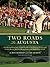Two Roads to Augusta: The Inspiring Story of How Two Men From Different Backgrounds Grew to Become Best Friends and Capture the Biggest Prize in Golf