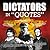 Dictators in "Quotes": Rants and Ravings of Despicable Despots