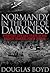 Normandy in the Time of Darkness: Everyday Life and Death in the French Channel Ports 1940-45