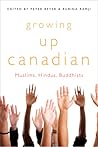 Growing Up Canadian: Muslims, Hindus, Buddhists (McGill-Queen’s Studies in Ethnic History) (Volume 232)