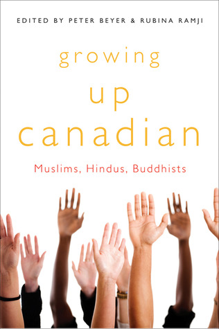 Growing Up Canadian: Muslims, Hindus, Buddhists (McGill-Queen’s Studies in Ethnic History) (Volume 232)