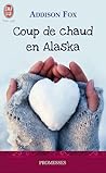 Coup de chaud en Alaska by Addison Fox