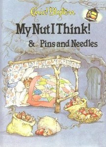 My Nut I Think! & Pins And Needles (Enid Blyton Library)