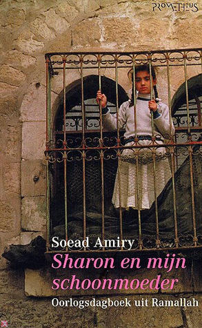 Sharon en mijn schoonmoeder: Oorlogsdagboek uit Ramallah