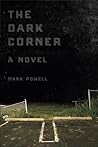 The Dark Corner by Mark  Powell