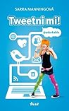 Tweetni mi! by Sarra Manning