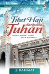 Tiket Haji daripada Tuhan by J. Rahmat