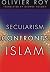 Secularism Confronts Islam