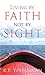 Living By Faith Not By Sight by K.P. Yohannan