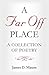 A Far Off Place: A Collecti...