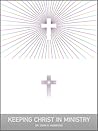 Keeping Christ in Ministry by John H. Harbison