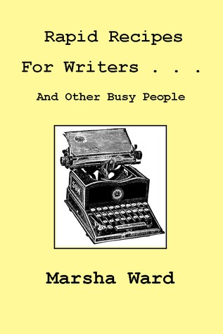 Rapid Recipes for Writers . . . and other busy people (Kindle Edition)