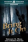 Bring It On by Shelley K. Wall