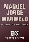 As saudades que tenho de Inácia by Manuel Jorge Marmelo