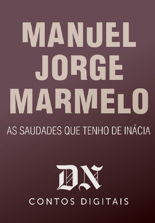 As saudades que tenho de Inácia (DN Contos Digitais, #9)