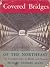 Covered bridges of the Nort...
