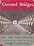 Covered bridges of the Northeast