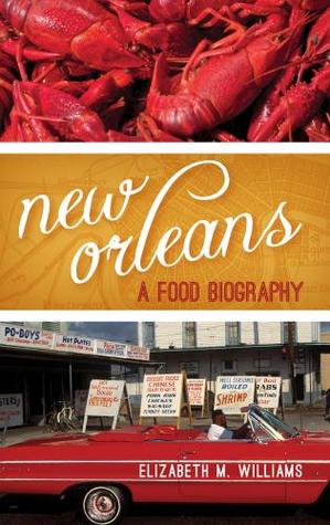 New Orleans A Food Biography (Hardcover)