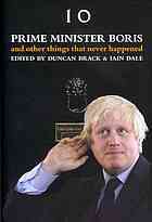 Prime Minister Boris and Other Things that Never Happened