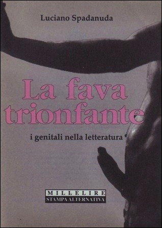La fava trionfante. I genitali nella letteratura (Paperback)