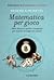 Matematica per gioco: Oltre duecento giochi e rompicapi per scoprire la magia dei numeri