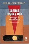 La tinta negra y roja. Antología de poesía náhuatl by Miguel León-Portilla