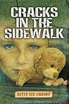 Cracks in the Sidewalk by Bette Lee Crosby