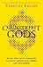 Counterfeit Gods: When the ...