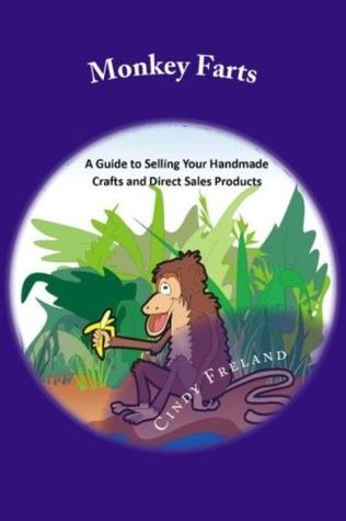 Monkey Farts: A Guide to Selling Your Handmade Crafts and Direct Sales Products