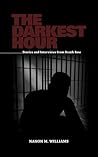 The Darkest Hour: Stories and Interviews from Death Row The Darkest Hour: Stories and Interviews from Death Row