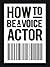 How to be a Voice Actor