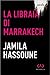 La libraia di Marrakech. Jamila Hassoune