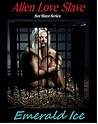 Alien Love Slave by Emerald Ice