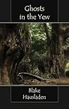 Ghosts in the Yew by Blake Hausladen