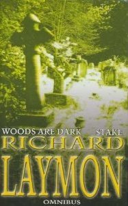 Richard Laymon Omnibus: Woods are Dark / Stake