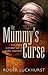 The Mummy's Curse: the True...
