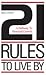 21 Rules to Live By
