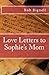 Love Letters to Sophie's Mom