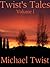 Twist's Tales Vol. l by Michael Twist