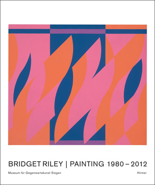 Bridget Riley: Painting 1980-2012